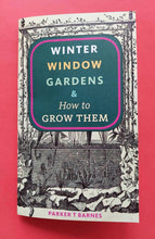 Load image into Gallery viewer, Winter Window Gardens & How to Grow Them