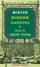 Load image into Gallery viewer, Winter Window Gardens & How to Grow Them
