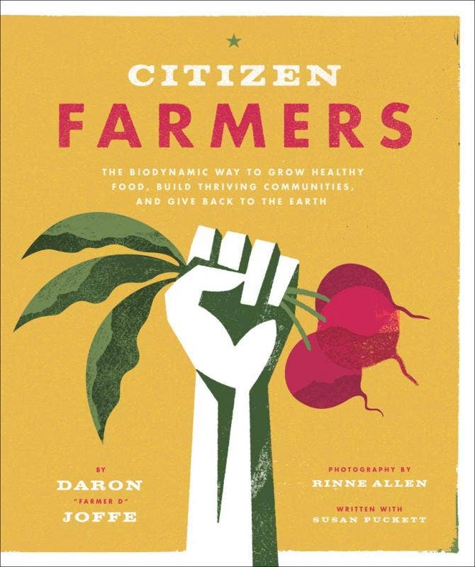 Citizen Farmers: the Biodynamic Way to Grow Healthy Food