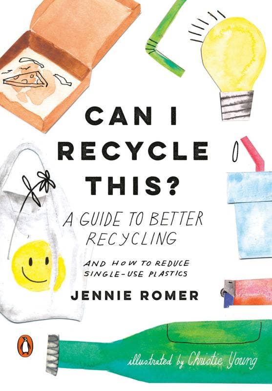 Can I Recycle This?: A Guide to Better Recycling