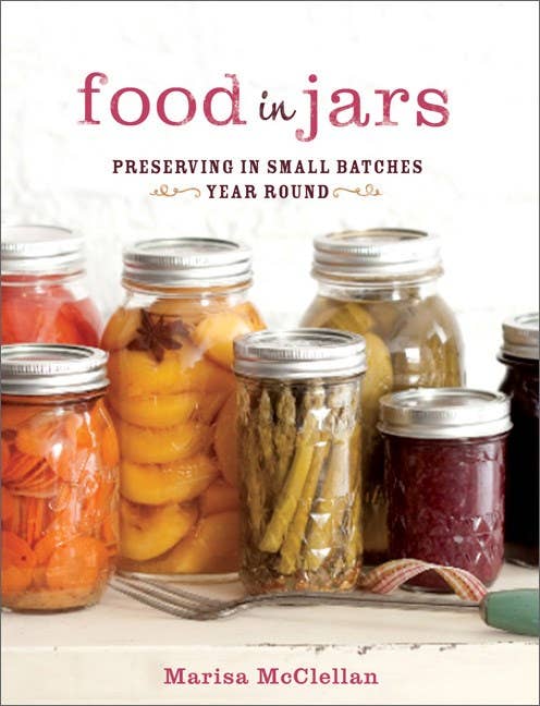 The Food in Jars Kitchen: Cook, Bake, Plate, and Share