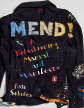 Load image into Gallery viewer, Mend! : A Refashioning Manual and Manifesto
