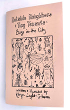Load image into Gallery viewer, Notable Neighbors &amp; Tiny Tenants: Bugs in the City (Zine)
