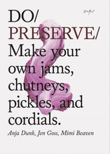 Load image into Gallery viewer, Do Preserve: Make your own jams, chutneys, pickles, cordials

