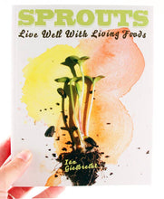 Load image into Gallery viewer, Sprouts: Live Well with Living Foods
