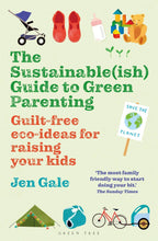 Load image into Gallery viewer, Sustainable(ish) Guide to Green Parenting

