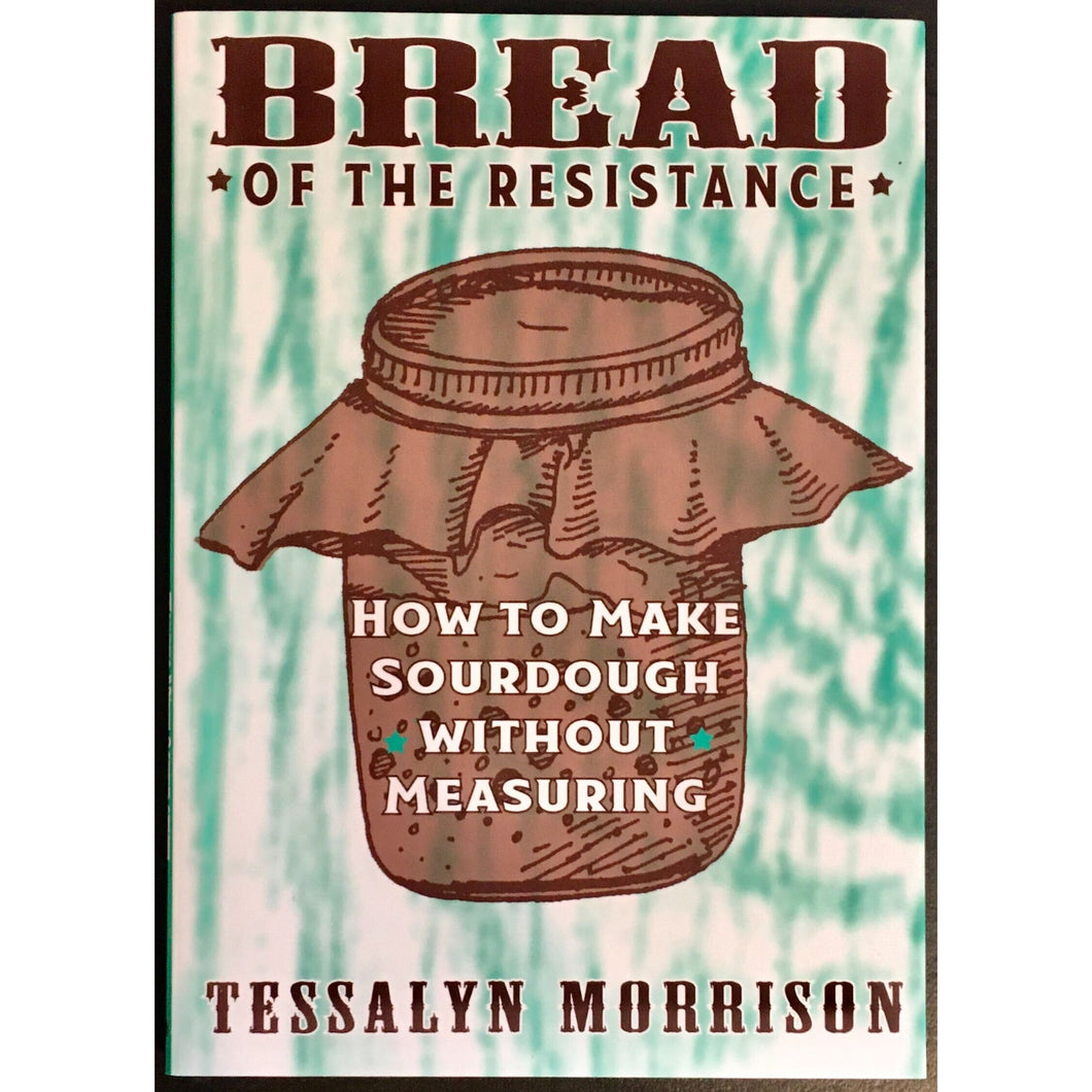 Bread of the Resistance: Make Sourdough without Measuring
